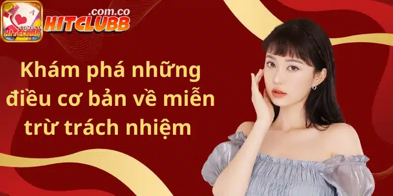 Khám phá những điều cơ bản về miễn trừ trách nhiệm 