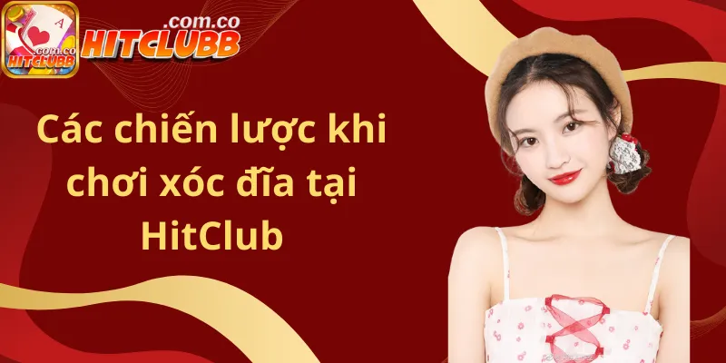 Các chiến lược khi chơi xóc đĩa tại HitClub