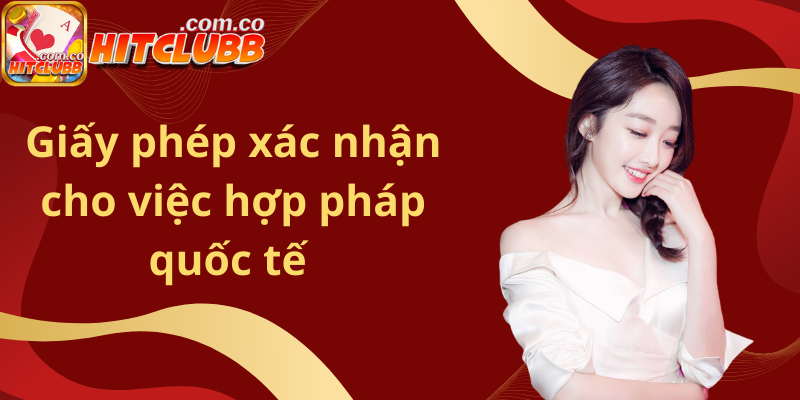 Giấy phép xác nhận cho việc hợp pháp quốc tế 